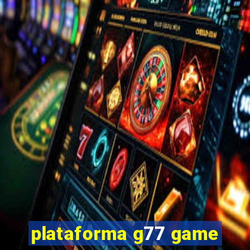 plataforma g77 game